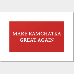 Make Kamchatka great again Posters and Art